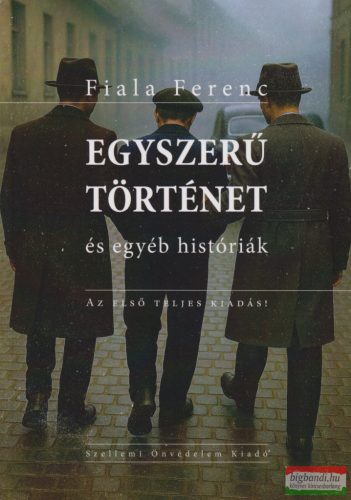 Fiala Ferenc - Egyszerű történet és egyéb históriák