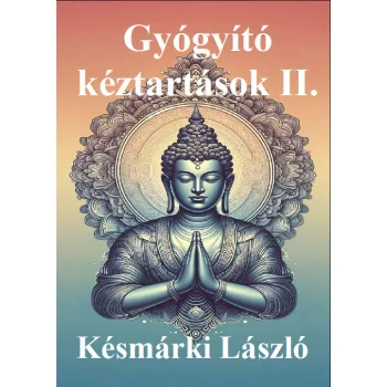 Késmárki László - Gyógyító kéztartások II.