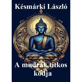 Késmárki László - A mudrák titkos kódja