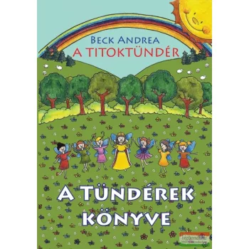 Beck Andrea - A Titoktündér 4. - A Tündérek könyve