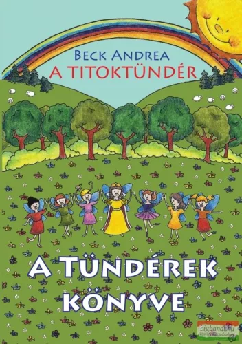 Beck Andrea - A Titoktündér 4. - A Tündérek könyve