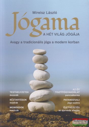 Mireisz László - Jógama - A hét világ jógája - Avagy a tradicionális jóga a modern korban