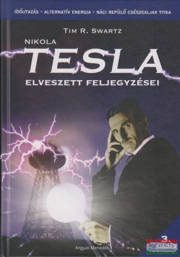 Tim R. Swartz - Nikola Tesla elveszett feljegyzései 