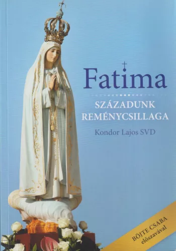 Kondor Lajos - Fatima - Századunk reménycsillaga