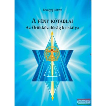   Arkagyij Petrov - A Fény Kőtáblái - Az Örökkévalóság kristálya
