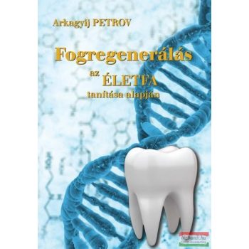   Arkagyij Petrov - Fogregenerálás az Életfa tanítása alapján