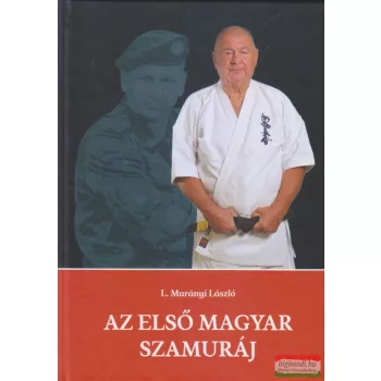   L. Murányi László - Az első magyar szamuráj - Furkó Kálmán karateezredes
