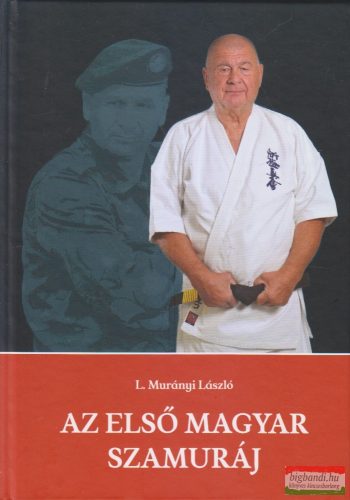 L. Murányi László - Az első magyar szamuráj - Furkó Kálmán karateezredes