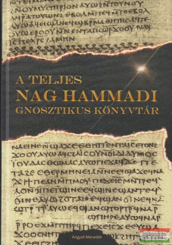 Arany László - A teljes Nag Hammadi Gnosztikus könyvtár