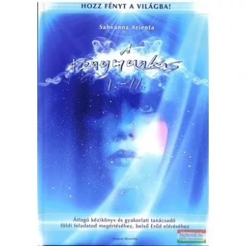   Sahvanna Arienta - A fénymunkás I-II. - Átfogó kézikönyv és gyakorlati tanácsadó földi feladatod megértéséhez, belső Erőd eléréséhez