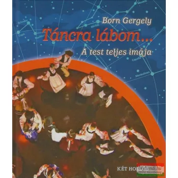 Born Gergely - Táncra lábom... - A test teljes imája