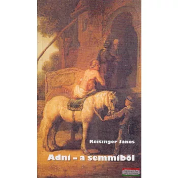 Reisinger János - Adni - a semmiből
