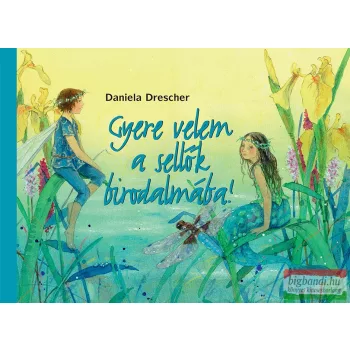 Daniela Drescher - Gyere velem a sellők birodalmába! 