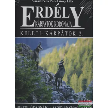   Lőwey Lilla, Váradi Péter Pál - Erdély - Kárpátok koronája - Keleti-Kárpátok 2. 