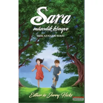   Esther és Jerry Hicks - Sara második könyve - Seth, az igaz jó barát