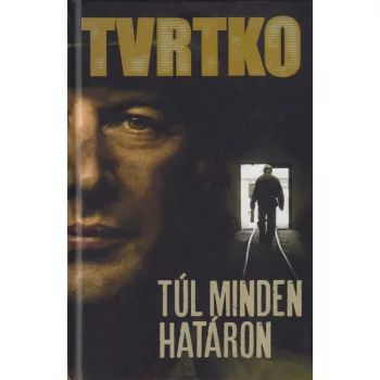 Vujity Tvrtko - Túl minden határon