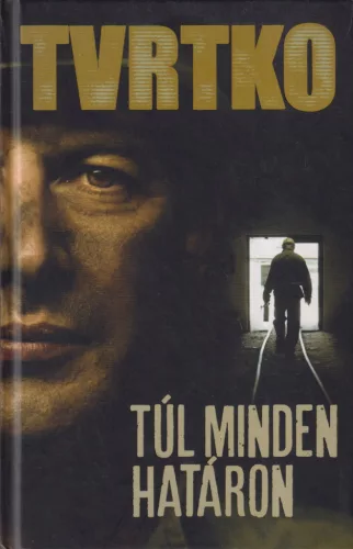 Vujity Tvrtko - Túl minden határon