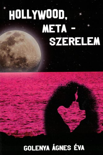Golenya Ágnes Éva - Hollywood, meta-szerelem