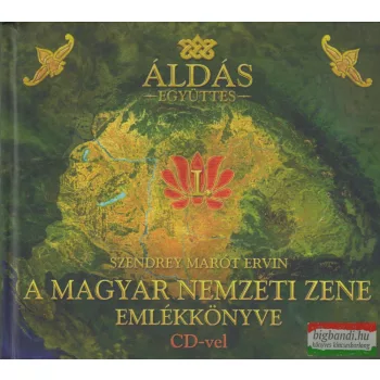   Szendrey Marót Ervin - A magyar nemzeti zene emlékkönyve CD-vel / Az Áldás együttes zenealbuma