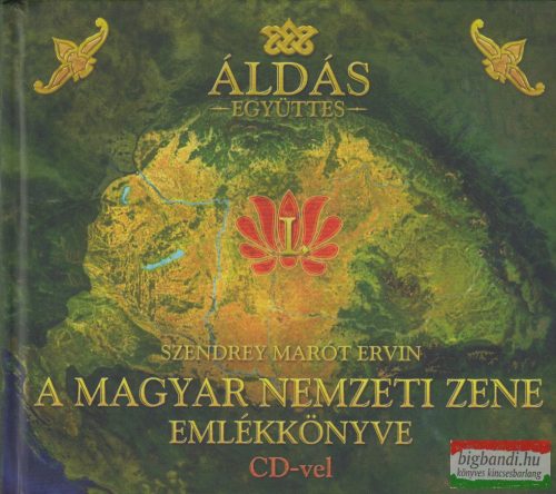 Szendrey Marót Ervin - A magyar nemzeti zene emlékkönyve CD-vel / Az Áldás együttes zenealbuma