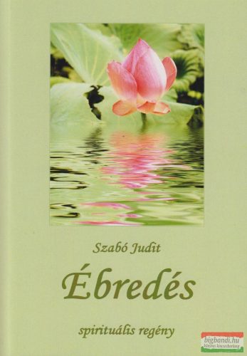 Szabó Judit - Ébredés - spirituális regény