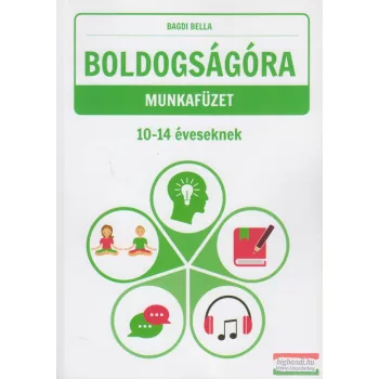   Bagdi Bella - Boldogságóra munkafüzet 10-14 éves gyerekeknek