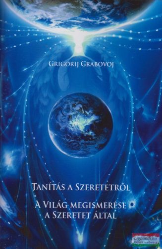 Grigorij Grabovoj - Tanítás a szeretetről / A világ megismerése a szeretet által