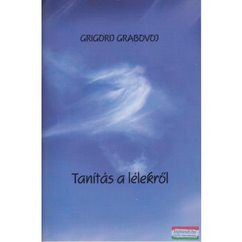 Grigorij Grabovoj - Tanítás a lélekről