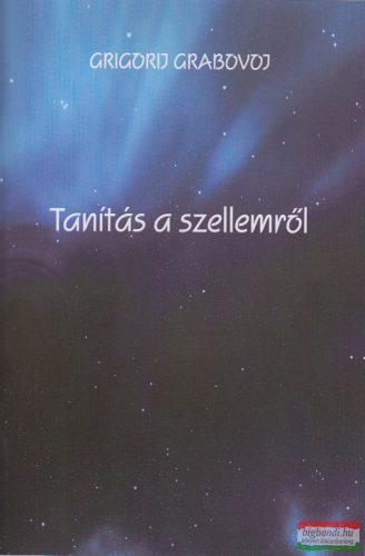 Grigorij Grabovoj - Tanítás a szellemről