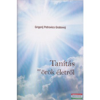 Grigorij Petrovics Grabovoj - Tanítás az örök életről