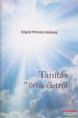 Grigorij Petrovics Grabovoj - Tanítás az örök életről