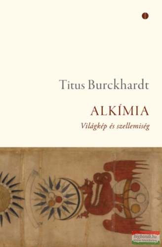 Titus Burckhardt - Alkímia - Világkép és szellemiség