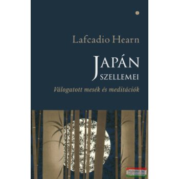   Lafcadio Hearn - Japán szellemei - Válogatott mesék és meditációk