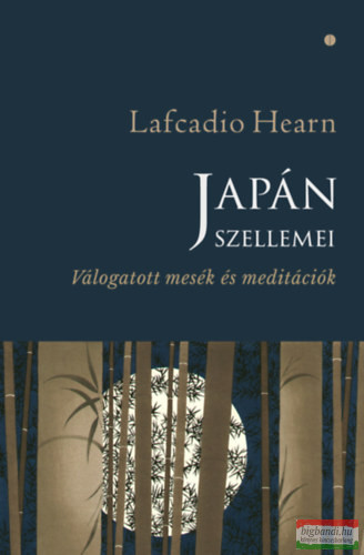 Lafcadio Hearn - Japán szellemei - Válogatott mesék és meditációk