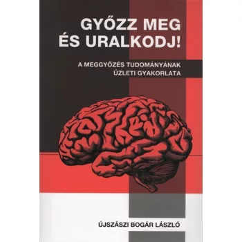 Újszászi Bogár László - Győzz meg és uralkodj!