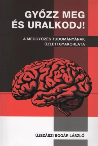Újszászi Bogár László - Győzz meg és uralkodj!