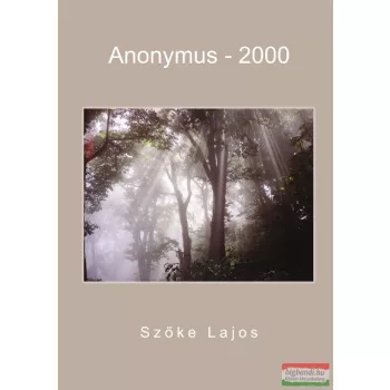 Szőke Lajos - Anonymus-2000 (aláírt példány)