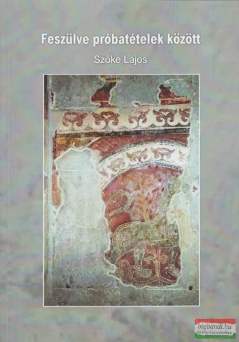 Szőke Lajos - Feszülve próbatételek között (aláírt példány)