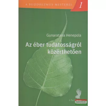   Gunaratana Henepola - Az éber tudatosságról közérthetően