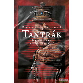 Száraz Róbert - Tantrák - Istenség-jóga a buddhizmusban