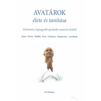 Sri Chinmoy - Avatárok élete és tanítása