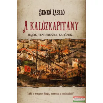   Benkő László - A kalózkapitány - Hajók, tengerészek, kalózok...