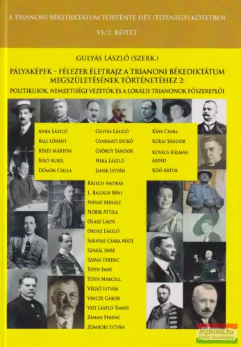 Gulyás László szerk. - Pályaképek - félezer életrajz a trianoni békediktátum megszületésének történetéhez 2.