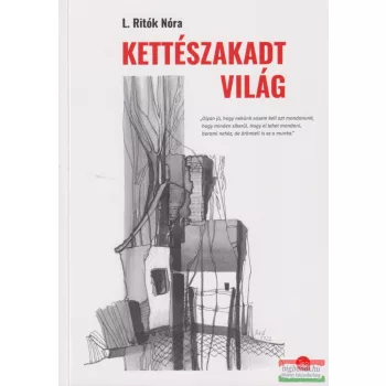 L. Ritók Nóra - Kettészakadt világ