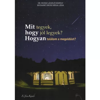 Dr. Budai László Károly - Mit tegyek, hogy jól legyek?