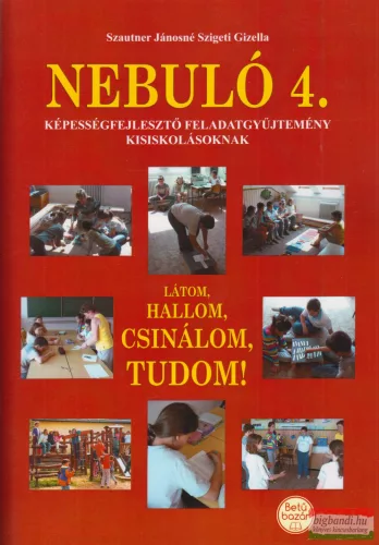 Szautner Jánosné Szigeti Gizella - Nebuló 4. - Látom, hallom, csinálom, tudom!