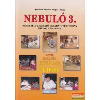   Szautner Jánosné Szigeti Gizella - Nebuló 3. - Látom, hallom, csinálom, tudom!