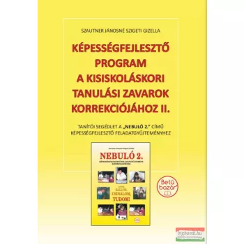   Szautner Jánosné Szigeti Gizella - Képességfejlesztő program a kisiskoláskori tanulási zavarok korrekciójához II.