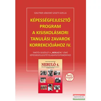   Szautner Jánosné Szigeti Gizella - Képességfejlesztő program a kisiskoláskori tanulási zavarok korrekciójához IV.