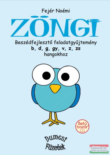 Fejér Noémi - Zöngi - Beszédfejlesztő feladatgyűjtemény b d g gy v z zs hangokhoz 